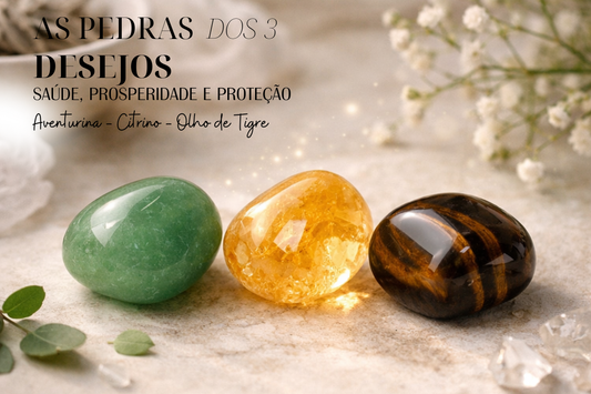 As Pedras dos 3 Desejos: Saúde, Prosperidade e Proteção